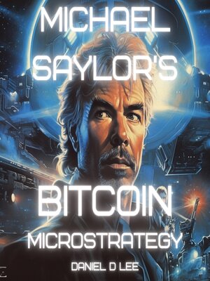 cover image of Michael Saylor's Bitcoin MicroStrategy
